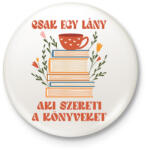 printfashion Csak egy lány aki szereti a könyveket - Kitűző, hűtőmágnes - Fehér (18204507)
