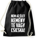 printfashion Nem az élet kemény te vagy csicska - fehér - Sportzsák, Tornazsák - Fekete (18271642)