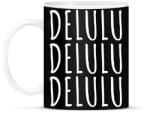 printfashion delulu, delulu, delulu - fehér - Bögre - Fekete (18238503)