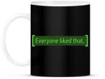 printfashion Everyone liked that. - Bögre - Fekete (18133498)
