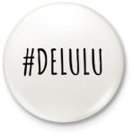 printfashion #delulu - Kitűző, hűtőmágnes - Fehér (18275619)