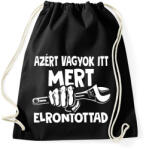 printfashion Azért vagyok itt mert elrontottad - fehér - Sportzsák, Tornazsák - Fekete (18188404)