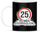 printfashion 25-ös tábla - és még gyorsulok - fehér - Bögre - Fekete (18286591)