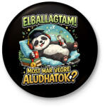 printfashion Elballagtam! Mostmár végre aludhatok? - Kitűző, hűtőmágnes - Fekete (18344825)