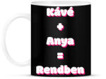 printfashion Kávé + Anya = Rendben - Bögre - Fekete (17999418)