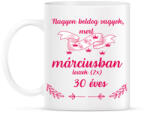 printfashion 60 (2*30) szülinap március - Bögre - Fehér (18228884)