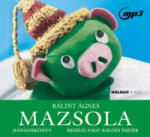 Holnap Kiadó Mazsola - Hangoskönyv - Bálint Ágnes - Nagy-Kálózy Eszter