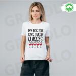 Gravolo Tricou alb personalizat: My doctor says I need glasses (dama) (C304)