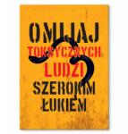 SteelPoster Fém poszter Kerüld ki a mérgező embereket Tábla Tepsi 42 x 59, 4 cm +ajándék (plakat dekoracyjny, metalowa tablica, szyld)