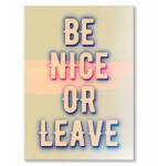 SteelPoster Fém poszter Be nice or leave Tábla Tepsi 22 x 31 cm +ajándék (plakat dekoracyjny, metalowa tablica, szyld)