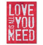 SteelPoster Fém poszter Love is all you need Tábla Tepsi 42 x 59, 4 cm +ajándék (plakat dekoracyjny, metalowa tablica, szyld)