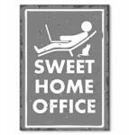 SteelPoster Fém poszter Sweet home office Tábla Tepsi 42 x 59, 4 cm +ajándék (plakat dekoracyjny, metalowa tablica, szyld)