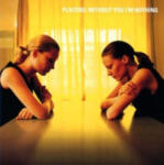 rough trade Distribution GmbH / Herne Without You I'm Nothing | Placebo