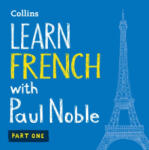Collins Learn French with Paul Noble for Beginners - Part 1: French Made Easy with Your 1 million-best-selling Personal Language Coach | Paul Noble