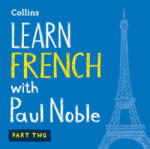Collins Learn French with Paul Noble for Beginners - Part 2: French Made Easy with Your 1 million-best-selling Personal Language Coach | Paul Noble
