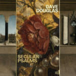 H'ART Musik-Vertrieb GmbH / Marl Secular Psalms | Dave Douglas