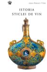 Baroque Books & Arts Istoria sticlei de vin, Jean-Robert Pitte (3715)