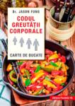 Paralela 45 Codul greutatii corporale. Carte de bucate, Dr. Jason Fung (3693)