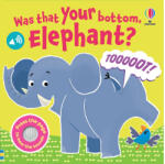 Usborne Was That Your Bottom Elephant?