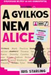 Líra Könyv Zrt Iris Starling - A gyilkos nem Alice Gyilkossági rejtély 46 600 gyanúsítottal (9789636903954)