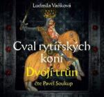Ludmila Vaňková Cval rytířských koní Dvojí trůn