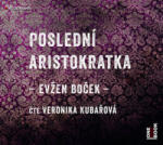 Evžen Boček Poslední aristokratka - CDmp3 (Čte Veronika Kubařová)