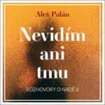 Aleš Palán Nevidím ani tmu