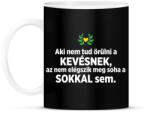 printfashion Aki nem tud örülni a kevésnek - Bögre - Fekete (18528944)