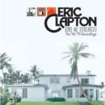 Eric Clapton Give Me Strength: The '74 / '75 Sessions