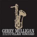 Gerry Mulligan & Concert Jazz Band at the Village Vanguard