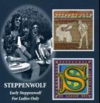 Steppenwolf Early Steppenwolf/For Ladies Only