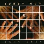 Buddy Guy Skin Deep - livingmusic - 45,00 RON