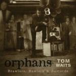 Tom Waits Orphans: Brawlers, Bawlers & Bastards