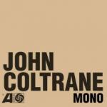 John Coltrane The Atlantic Years In Mono