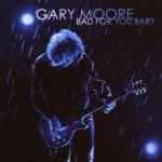 Gary Moore Bad For You Baby