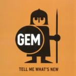 GEM Tell Me What's New
