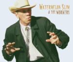 Watermelon Slim And The Workers