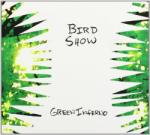 Bird Show Green Inferno