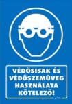  Védősisak és védőszemüveg használata kötelező! tábla matrica