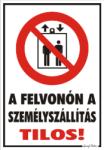  A felvonon a személyszállítás tilos! piktogrammal tábla matrica