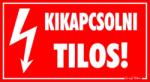  Kikapcsolni tilos! Villámjellel tábla matrica