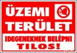  Üzemi terület. Idegeneknek belépni tilos! matrica tábla