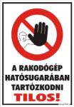  A rakodógép hatósugarában tartózkodni tilos! piktogrammal tábla matrica