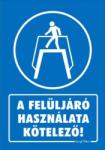  A felüljáró használata kötelező! tábla matrica