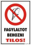  Fagylaltot behozni tilos! piktogrammal tábla matrica