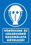  Védősisak és légzésvédő használata kötelező! tábla matrica