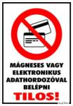  Mágneses vagy elektronikus adathordozóval belépni tilos! piktogrammal tábla matrica