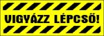  Vigyázz lépcső! matrica tábla