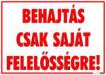  Behajtás csak saját felelősségre! Tábla matrica