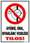  Gyűrű óra nyaklánc viselése tilos! piktogrammal tábla matrica